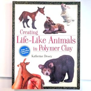 Creating Life-Like Animals in Polymer Clay by Katherine Dewey ISBN: 0891349553